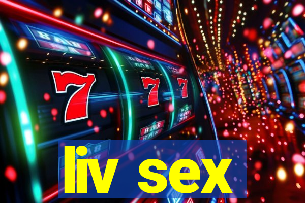 liv sex